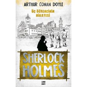 Sherlock Holmes - Üç Öğrencinin Hikayesi - Arthur Conan Doyle