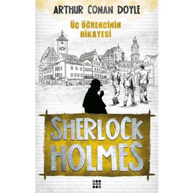 Sherlock Holmes - Üç Öğrencinin Hikayesi - Arthur Conan Doyle