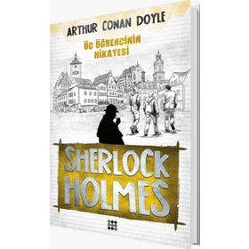 Sherlock Holmes - Üç Öğrencinin Hikayesi - Arthur Conan Doyle