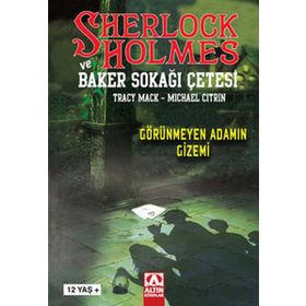 SHERLOCK HOLMES VE BAKER SOKAĞI ÇETESİ GÖRÜNMEYEN ADAMIN GIZEMI - TRACY MACK;MICHAEL CITRIN