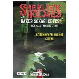 SHERLOCK HOLMES VE BAKER SOKAĞI ÇETESİ GÖRÜNMEYEN ADAMIN GIZEMI - TRACY MACK;MICHAEL CITRIN