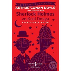 Sherlock Holmes ve Kızıl Dosya - Kısaltılmış Metin - Arthur Conan Doyle
