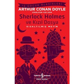 Sherlock Holmes ve Kızıl Dosya - Kısaltılmış Metin - Arthur Conan Doyle