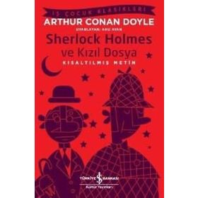 Sherlock Holmes ve Kızıl Dosya - Kısaltılmış Metin - Arthur Conan Doyle