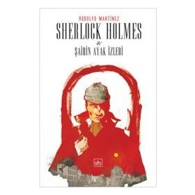 SHERLOCK HOLMES VE ŞAİRİN AYAK İZLERİ - RODOLFO MARTINEZ