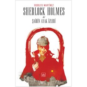 SHERLOCK HOLMES VE ŞAİRİN AYAK İZLERİ - RODOLFO MARTINEZ