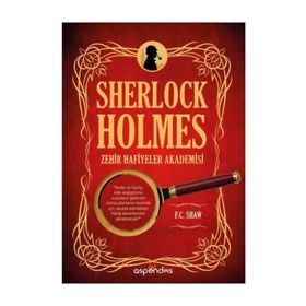 Sherlock Holmes Zehir Hafiyeler Akademisi - F. C. Shaw