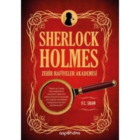 Sherlock Holmes Zehir Hafiyeler Akademisi - F. C. Shaw