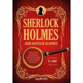 Sherlock Holmes Zehir Hafiyeler Akademisi - F. C. Shaw
