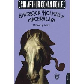 Sherlock Holmes’in Maceraları;Gümüş Alev Dorlion Yayınevi