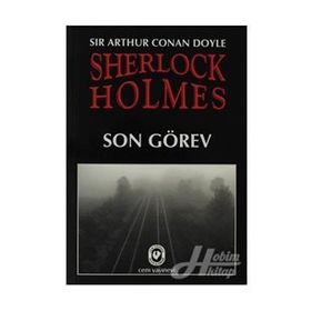 Sherlock Holmesin Son Görevi - Sir Arthur Conan Doyle
