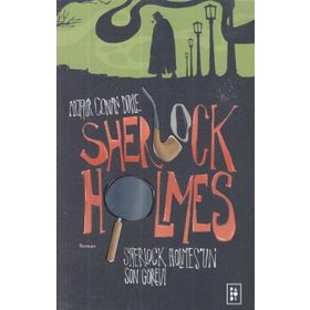 Sherlock Holmes'un Son Görevi - Sir Arthur Conan Doyle