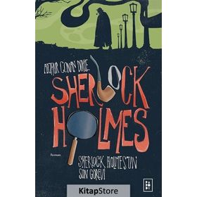 Sherlock Holmes'un Son Görevi - Sir Arthur Conan Doyle