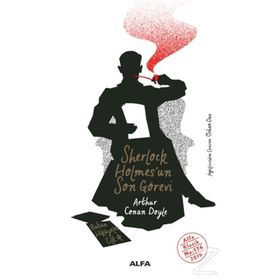 Sherlock Holmes'un Son Görevi - Sir Arthur Conan Doyle