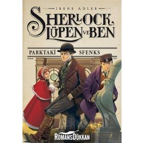 Sherlock, Lüpen ve Ben 8 - Parktaki Sfenks - Irene Adler
