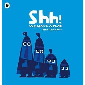 Shh We Have A Plan - Walker Books