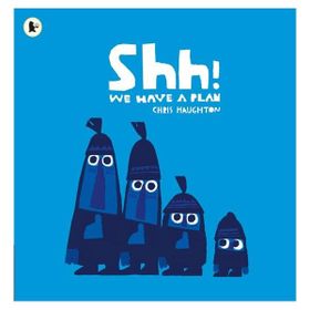 Shh We Have A Plan - Walker Books
