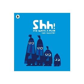 Shh We Have A Plan - Walker Books