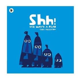 Shh We Have A Plan - Walker Books