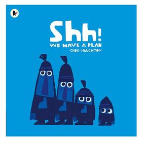 Shh We Have A Plan - Walker Books