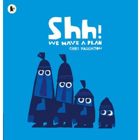 Shh We Have A Plan - Walker Books