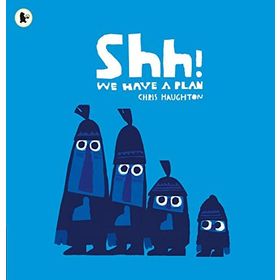 Shh We Have A Plan - Walker Books