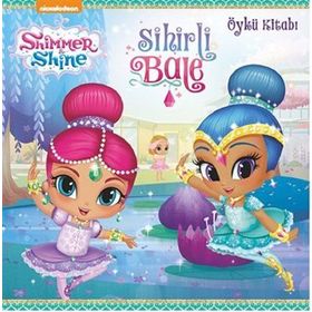 Shimmer and Shine Sihirli Bale Öykü Kitabı - Kolektif