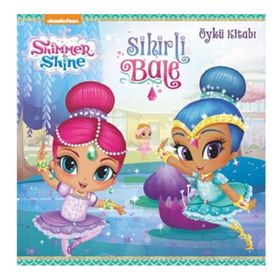 Shimmer and Shine Sihirli Bale Öykü Kitabı - Kolektif