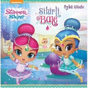 Shimmer and Shine Sihirli Bale Öykü Kitabı - Kolektif