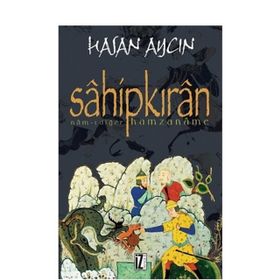 SÂHİPKIRÂN NÂM-I DİĞER HAMZANÂME - HASAN AYCIN