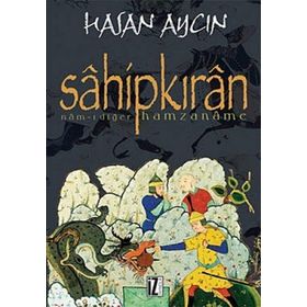 SÂHİPKIRÂN NÂM-I DİĞER HAMZANÂME - HASAN AYCIN