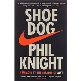Shoe Dog: A Memoir by the Creator of Nike