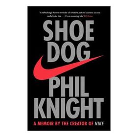 Shoe Dog: A Memoir by the Creator of Nike