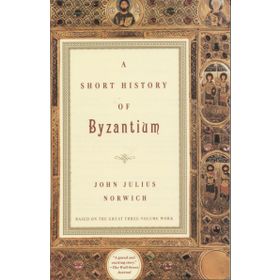 Short History Of Byzantium - John Julius Norwich