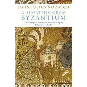 Short History Of Byzantium - John Julius Norwich
