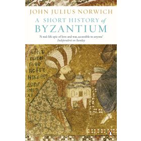 Short History Of Byzantium - John Julius Norwich