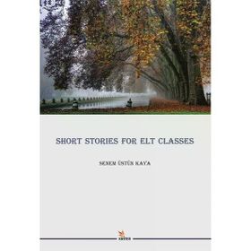 Short Stories for Elt Classes - Senem Üstün Kaya