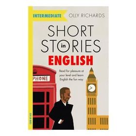 Short Stories in English for Intermediate Learners: Read for pleasure at your level, expand your vocabulary and learn English the fun way!