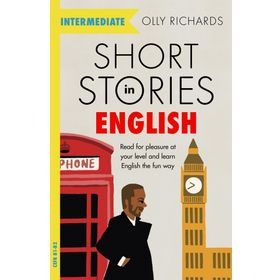 Short Stories in English for Intermediate Learners: Read for pleasure at your level, expand your vocabulary and learn English the fun way!