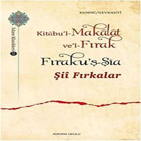 ŞİÎ FIRKALAR KITÂBU'L-MAKÂLÂT VE'L-FIRAK-FIRAKU'Ş-ŞİA - KUMMI NEVBAHTI