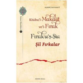 ŞİÎ FIRKALAR KITÂBU'L-MAKÂLÂT VE'L-FIRAK-FIRAKU'Ş-ŞİA - KUMMI NEVBAHTI