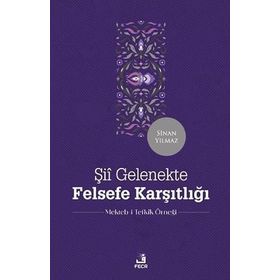 Şiî Gelenekte Felsefe Karşıtlığı - Sinan Yılmaz