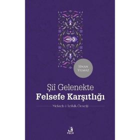 Şiî Gelenekte Felsefe Karşıtlığı - Sinan Yılmaz