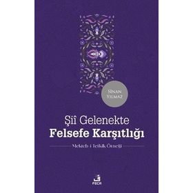 Şiî Gelenekte Felsefe Karşıtlığı - Sinan Yılmaz