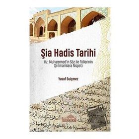 Şia Hadis Tarihi - Hz. Muhammed’in Söz ve Fiillerinin Şii İmamlara Nispeti - Endülüs Yayınları