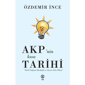 Sia Kitap AKP’nin Kısa Tarihi - Türk Sağının İdeolojik ve Siyasi Arka Planı