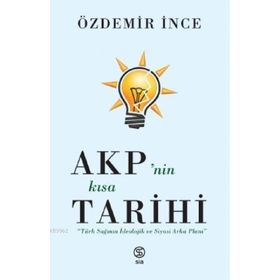 Sia Kitap AKP’nin Kısa Tarihi - Türk Sağının İdeolojik ve Siyasi Arka Planı