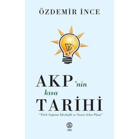 Sia Kitap AKP’nin Kısa Tarihi - Türk Sağının İdeolojik ve Siyasi Arka Planı