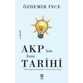 Sia Kitap AKP’nin Kısa Tarihi - Türk Sağının İdeolojik ve Siyasi Arka Planı