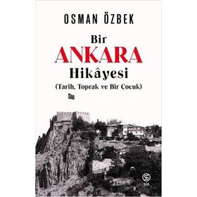 Sia Kitap Bir Ankaras Hikayesi (Tarih Toprak ve Bir Çocuk)